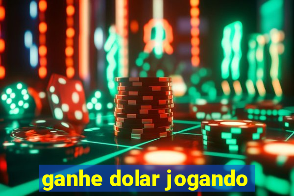 ganhe dolar jogando